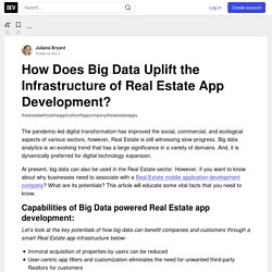 How Does Big Data Uplift the Infrastructure of Real Estate App Development? - DEV Community