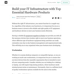 Build your IT Infrastructure with Top Essential Hardware Products