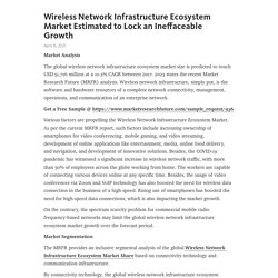 Wireless Network Infrastructure Ecosystem Market Estimated to Lock an Ineffaceable Growth  – Telegraph