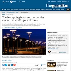 The best cycling infrastructure in cities around the world – your pictures