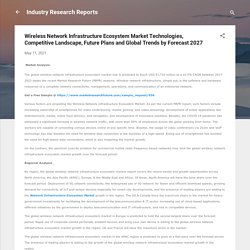 Wireless Network Infrastructure Ecosystem Market Technologies, Competitive Landscape, Future Plans and Global Trends by Forecast 2027