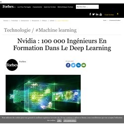 Nvidia : 100 000 Ingénieurs En Formation Dans Le Deep Learning