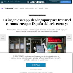 La ingeniosa app de Singapur para frenar el coronavirus que España debería crear ya