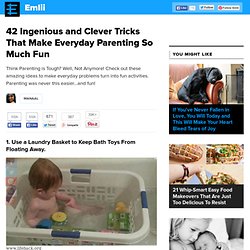 42 Ingenious and Clever Tricks That Make Everyday Parenting So Much Fun