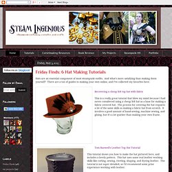 Steam Ingenious: Friday Finds: 6 Hat Making Tutorials