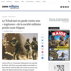 Le Tchad met en garde contre une "ingérence" de la société militaire privée russe Wagner