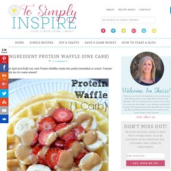 3 Ingredient Protein Waffle (One Carb) - To Simply Inspire