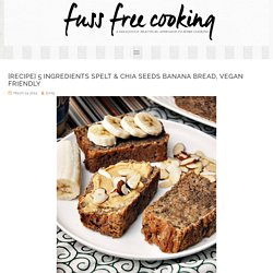 [Recipe] 5 Ingredients Spelt & Chia Seeds Banana Bread, Vegan Friendly