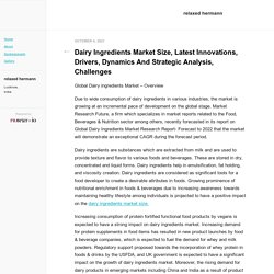Dairy Ingredients Market Size, Latest Innovations, Drivers, Dynamics And Strategic Analysis, Challenges