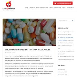 5 uncommon Ingredients Used In Medications
