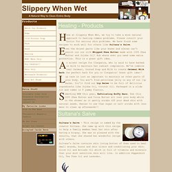 Slippery When Wet - Handmade Soap & Bath products for your entire family and even your pets. We use all natural ingredients with on artifical colors or presevatives."