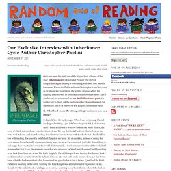 Our Exclusive Interview with Inheritance Cycle Author Christopher Paolini « Random Acts of Reading