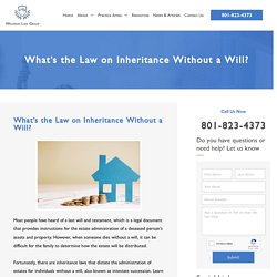 Get the knowledge of Law on inheritance without a will with Waldron Law Group