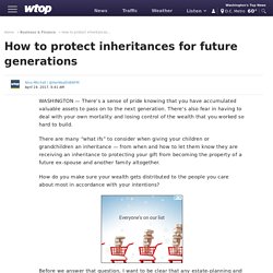 How to protect inheritances for future generations