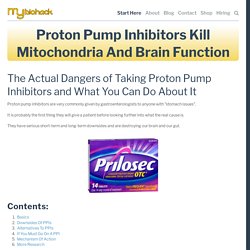 Proton Pump Inhibitors Kill Mitochondria And Brain Function