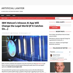 IBM Watson’s Inhouse AI App Will Change the Legal World (If It Catches On…) – Artificial Lawyer