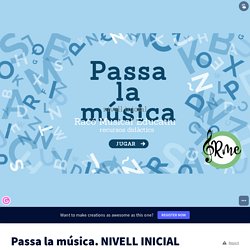 Passa la música. NIVELL INICIAL by Lluís. Racó musical on Genially