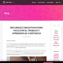Recursos e iniciativas para facilitar el trabajo y aprendizaje a distancia