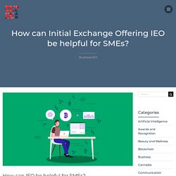 How can Initial Exchange Offering IEO be helpful for SMEs?