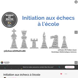Initiation aux échecs à l'école by CHOLAT on Genial.ly