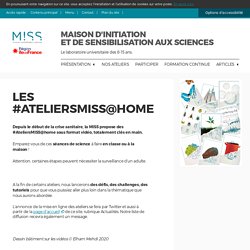 Les #Ateliers MISS confinés – MISS – Maison d'initiation et de sensibilisation aux sciences