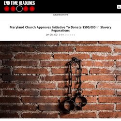 Maryland Church Approves Initiative To Donate $500,000 In Slavery Reparations