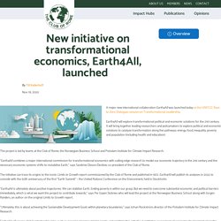 New initiative on transformational economics, Earth4All, launched   - Club of Rome