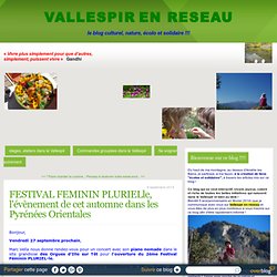 FESTIVAL FEMININ PLURIELle, l'évènement de cet automne dans les Pyrénées Orientales - Vallespir en réseau, initiatives écologiques et solidaires