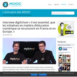 Interview digiSchool « Il est essentiel, que les initiatives en matière d’éducation numérique se structurent en France et en Europe. »