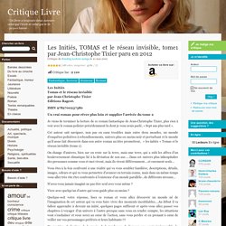 Les Initiés, TOMAS et le réseau invisible, tome1 par Jean-Christophe Tixier paru en 2012