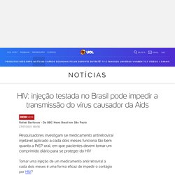 HIV: injeção testada no Brasil pode impedir a transmissão do vírus causador da Aids - 27/07/2019