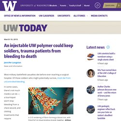 An injectable UW polymer could keep soldiers, trauma patients from bleeding to death