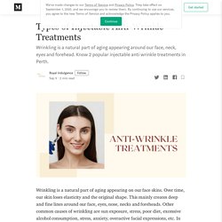 Types of Injectable Anti-Wrinkle Treatments