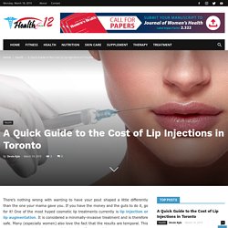 A Quick Guide to the Cost of Lip Injections in Toronto