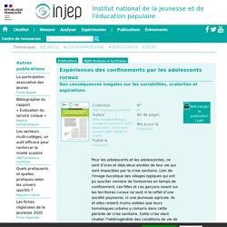 Expériences des confinements par les adolescents ruraux : des conséquences inégales sur les sociabilités, scolarités et aspirations / INJEP, avril 2021