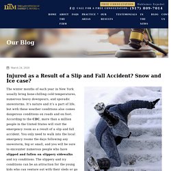 Injured as a Result of a Slip and Fall Accident? Snow and Ice case? - DTM - Injury Law Attorney