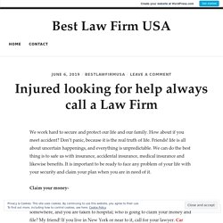 Injured looking for help always call a Law Firm – Best Law Firm USA