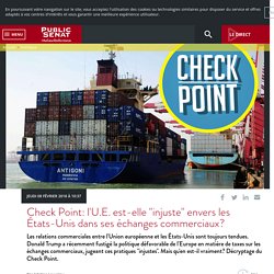 Check Point: l'U.E. est-elle "injuste" envers les États-Unis dans ses échanges commerciaux?
