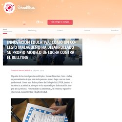 INNOVACIÓN EDUCATIVA: Cómo un colegio malagueño ha desarrollado su propio modelo de lucha contra el bullying