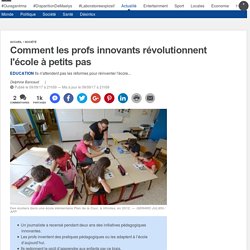 Comment les profs innovants révolutionnent l'école à petits pas