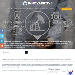 Oil & Gas, The Cloud, & Innovapptive: The Ultimate Solution Provider