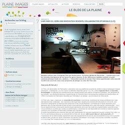 Labs and co : vers une innovation ouverte, collaborative et sociale (1/2) | Blog – Plaine Images