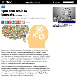 Tips to Fuel Innovation and Creativity Geared to Your Brain Type