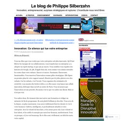 Innovation: Ce silence qui tue votre entreprise – Le blog de Philippe Silberzahn