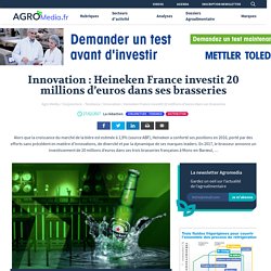 Innovation : Heineken France investit 20 millions d’euros dans ses brasseries