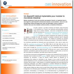19/10/17 - CNRS Innovation - Un dispositif médical implantable pour moduler le microbiote intestinal