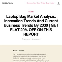 Laptop Bag Market Analysis, Innovation Trends And Current Business Trends By 2030