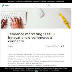 Innovation e-commerce – les 10 nouveautés à connaître cette année