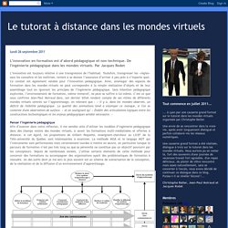 L’innovation en formation est d’abord pédagogique et non technique. De l'ingénierie pédagogique dans les mondes virtuels. Par Jacques Rodet