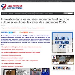 Innovation dans les musées, monuments et lieux de culture scientifique: le cahier des tendances 2015